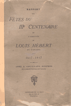 Azarie Couillard Després : Fêtes du IIè centenaire de l'arrivée de Louis Hébert...
